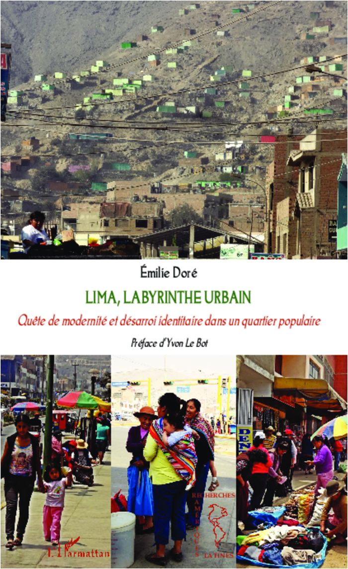 Couverture du livre « LIMA, LABYRINTHE URBAIN - QUETE DE MODERNITE ET DESARROI IDENTITAIRE DANS UN QUARTIER POPULAIRE » de Emilie Dore, librairie Les Contes Infusés à Corte