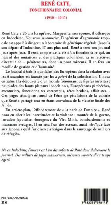 Quatrième de couverture de « RENE CATY, FONCTIONNAIRE COLONIAL (1930-1947) - LA FIN DE L'INDOCHINE FRANCAISE »