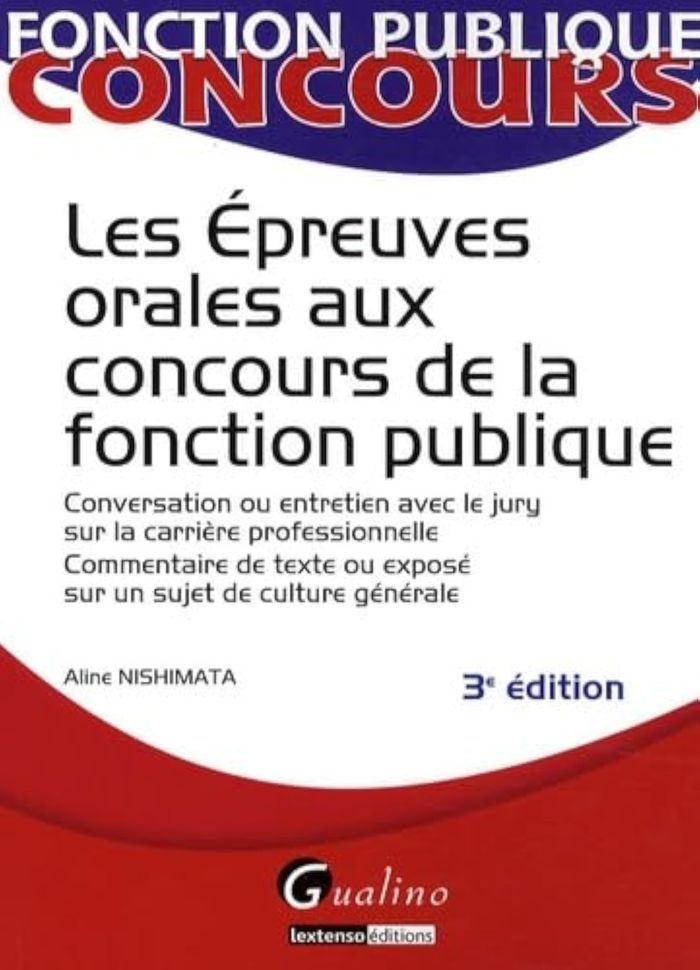 Couverture du livre « LES EPREUVES ORALES AUX CONCOURS DE LA FONCTION PUBLIQUE - 3EME EDITION » de A. Nishimata, librairie Les Contes Infusés à Corte