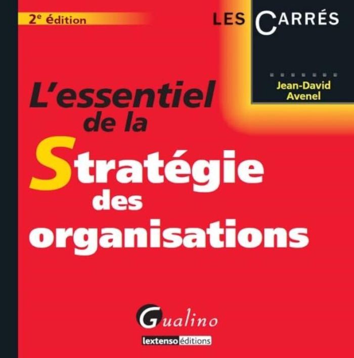 Couverture du livre « L'ESSENTIEL DE LA STRATEGIE DES ORGANISATIONS - 2EME EDITION » de Jean-David Avenel, librairie Les Contes Infusés à Corte