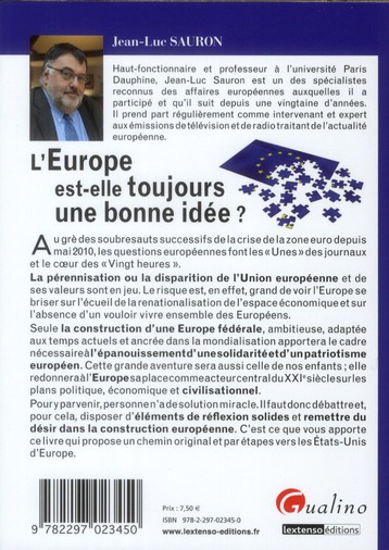 Quatrième de couverture de « L'EUROPE EST-ELLE TOUJOURS UNE BONNE IDEE ? - SOUVERAINETES NATIONALES - UNION EUROPEENNE - MONDIALI »