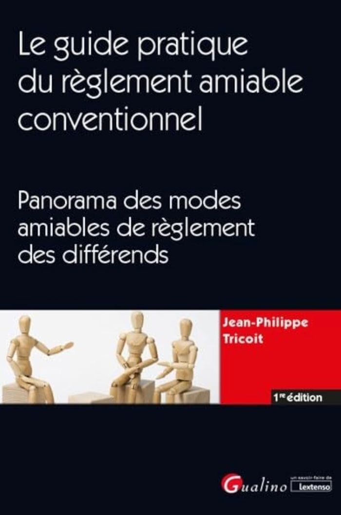 Couverture du livre « LE GUIDE PRATIQUE DU REGLEMENT AMIABLE CONVENTIONNEL - PANORAMA DES MODES AMIABLES DE REGLEMENT DES » de J-P. Tricoit, librairie Les Contes Infusés à Corte
