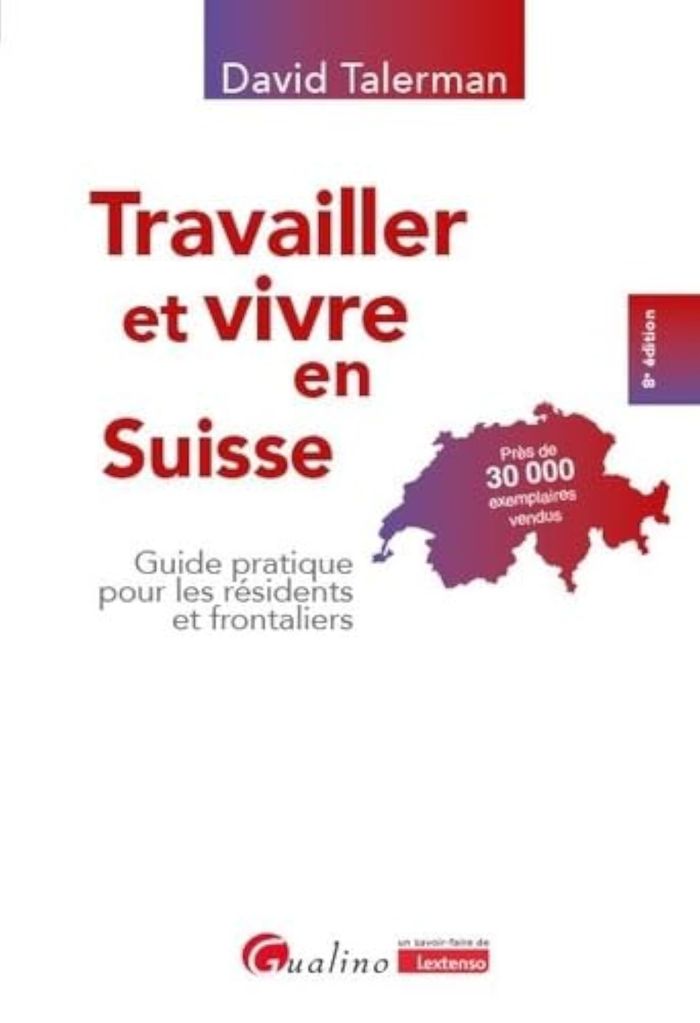 Couverture du livre « TRAVAILLER ET VIVRE EN SUISSE - GUIDE PRATIQUE POUR LES RESIDENTS ET FRONTALIERS » de David Talerman, librairie Les Contes Infusés à Corte