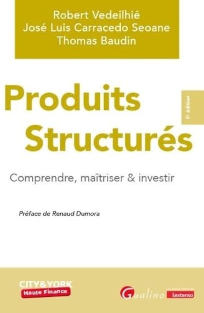Couverture du livre « Produits structurés : comprendre, maîtriser & investir » de Robert Vedeilhié, librairie Les Contes Infusés à Corte
