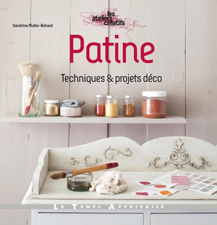 Couverture du livre « Patine : techniques & projets déco » de Sandrine Muller-Bohard, librairie Les Contes Infusés à Corte