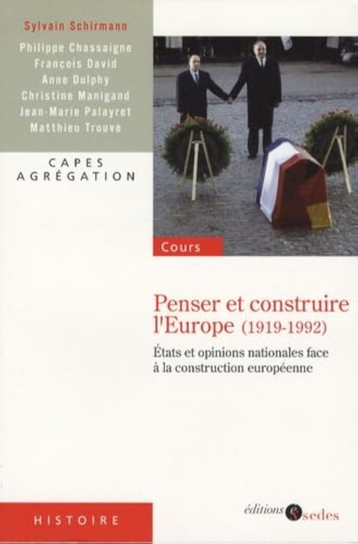 Couverture du livre « PENSER ET CONSTRUIRE L'EUROPE (1919-1992)-ETATS ET OPINIONS NATIONALES FACE A LA CONSTRUCTION EUROPE » de Sylvain Schirmann, librairie Les Contes Infusés à Corte