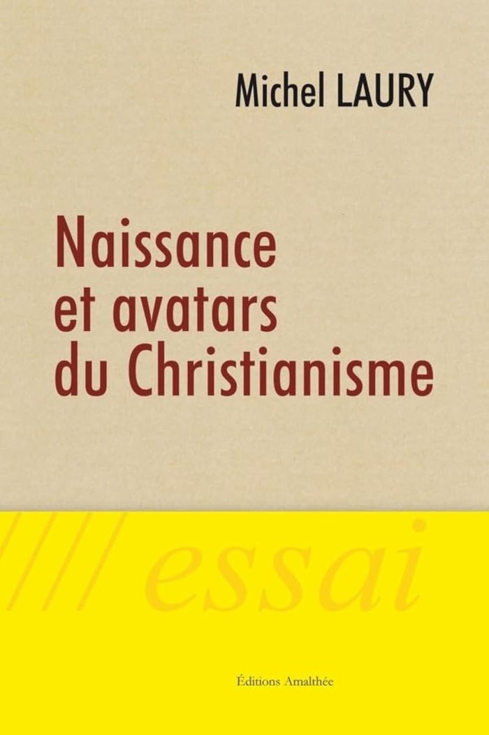 Couverture du livre « NAISSANCE ET AVATARS DU CHRISTIANISME » de Laury-M, librairie Les Contes Infusés à Corte