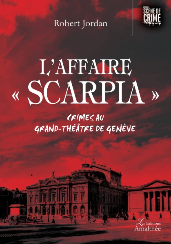 Couverture du livre « L'affaire Scarpia : crimes au Grand-Théâtre de Genève » de Robert Jordan, librairie Les Contes Infusés à Corte