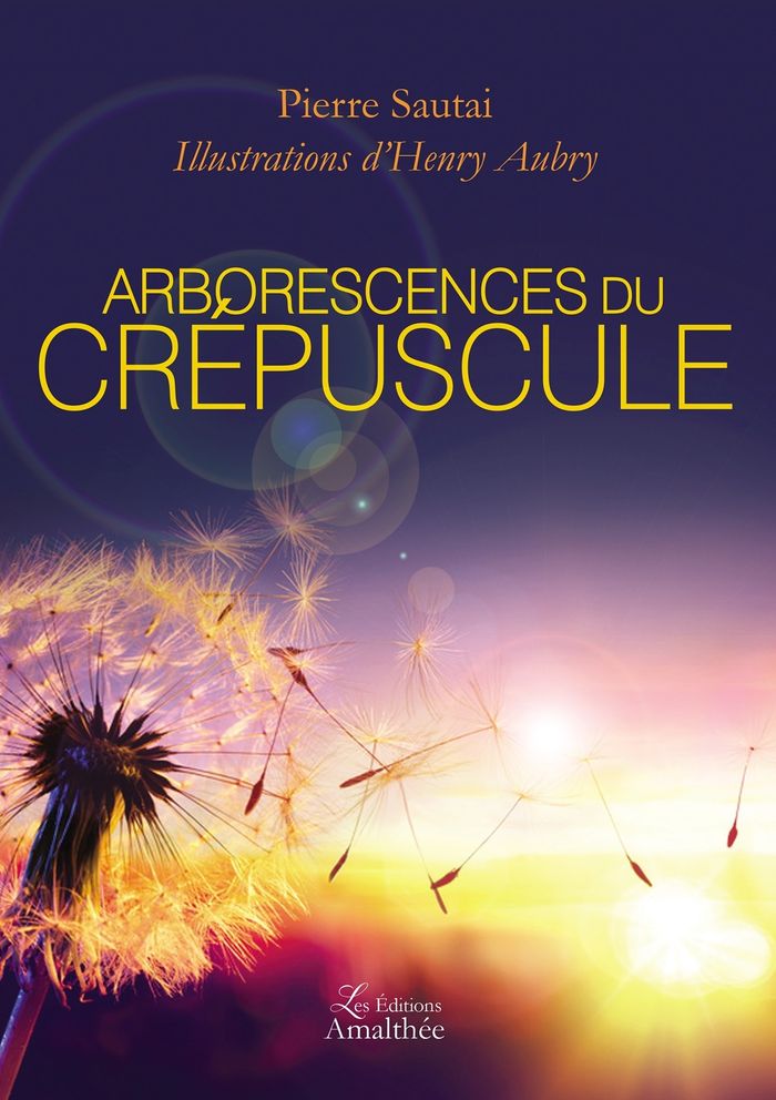 Couverture du livre « ARBORESCENCES DU CREPUSCULE » de Pierre Sautai, librairie Les Contes Infusés à Corte