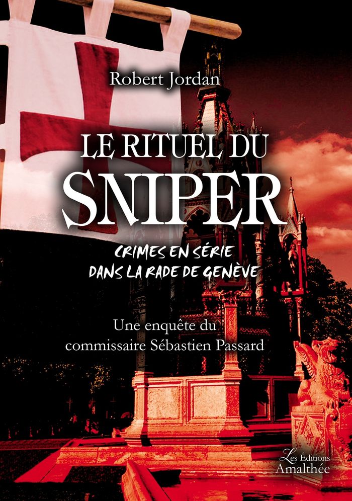 Couverture du livre « Le rituel du sniper : crimes en série dans la rade de Genève » de Robert Jordan, librairie Les Contes Infusés à Corte
