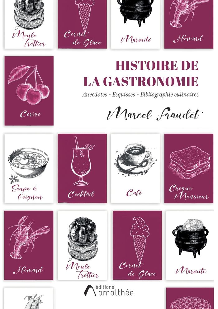 Couverture du livre « Histoire de la gastronomie : anecdotes, esquisses, bibliographie culinaires » de Marcel Fraudet, librairie Les Contes Infusés à Corte