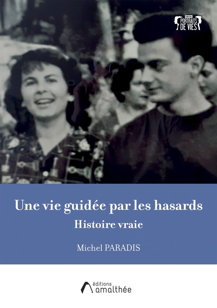 Couverture du livre « UNE VIE GUIDEE PAR LES HASARDS - HISTOIRE VRAIE » de Michel Paradis, librairie Les Contes Infusés à Corte