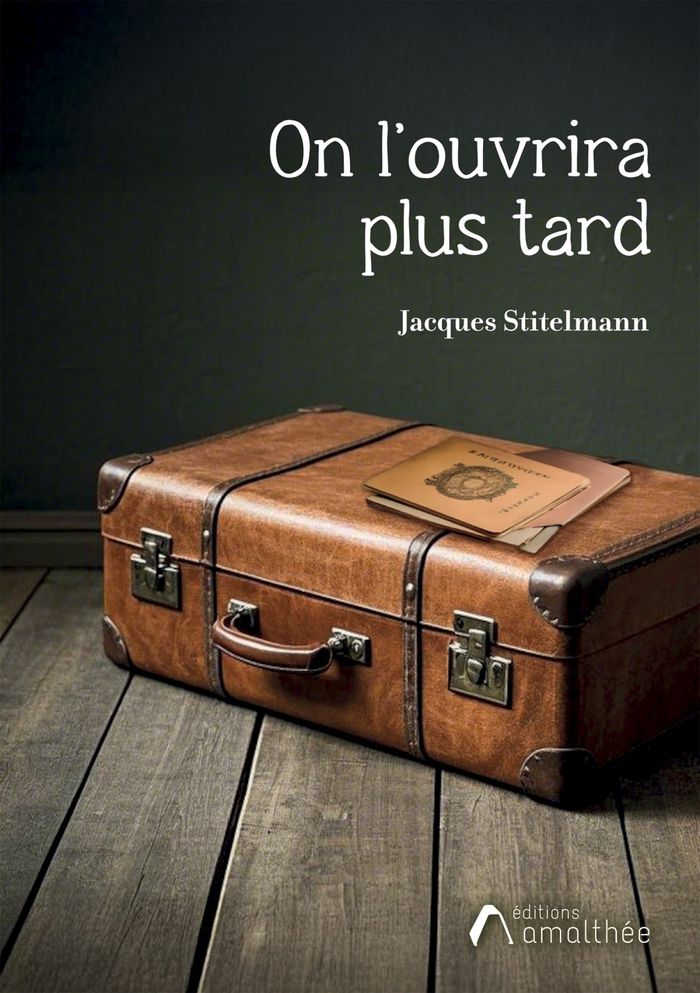 Couverture du livre « On l'ouvrira plus tard : roman » de Jacques Stitelmann, librairie Les Contes Infusés à Corte