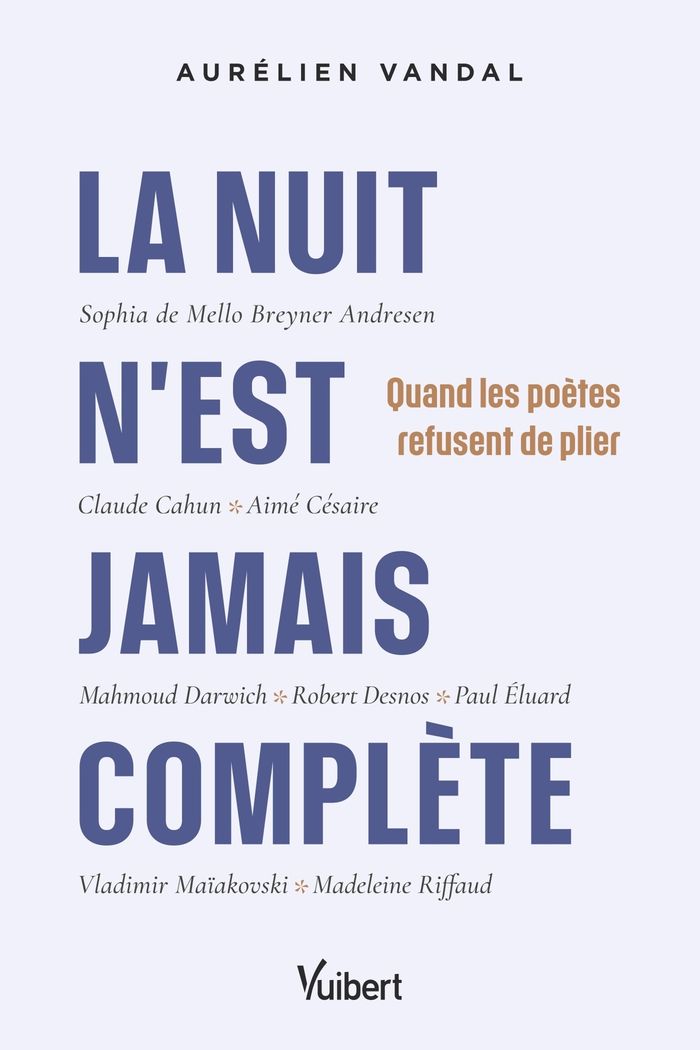 Couverture du livre « La nuit n est jamais complète : quand les poètes refusent de plier » de Aurélien Vandal, librairie Les Contes Infusés à Corte