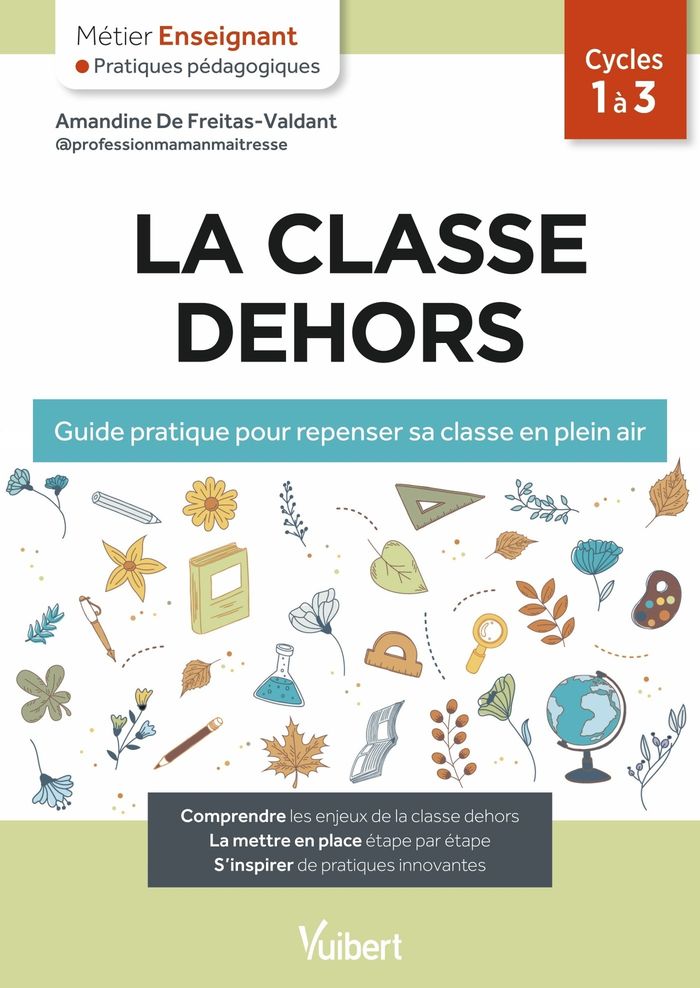 Couverture du livre « La classe dehors : guide pratique pour repenser sa classe en plein air » de Amandine de Freitas-Valdant, librairie Les Contes Infusés à Corte