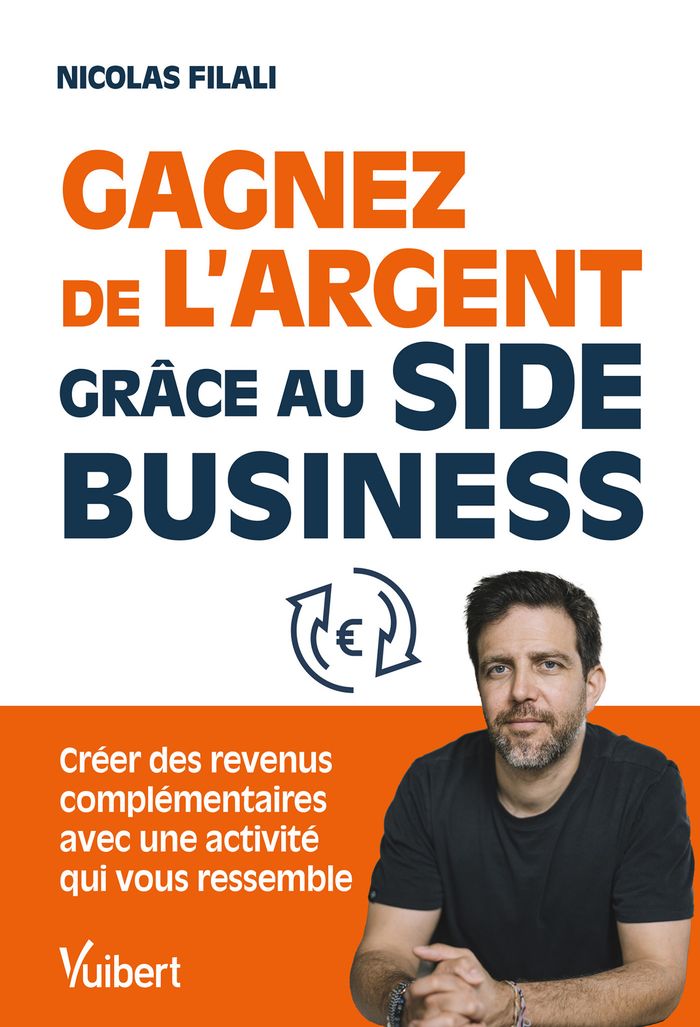 Couverture du livre « Gagnez de l'argent grâce au side business : créez des revenus complémentaires avec une activité qui vous ressemble » de Nicolas Filali, librairie Les Contes Infusés à Corte