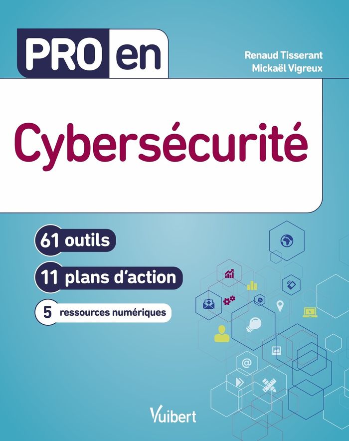 Couverture du livre « Cybersécurité : 61 outils, 11 plans d'action, 5 ressources numérique » de Renaud Tisserant, librairie Les Contes Infusés à Corte