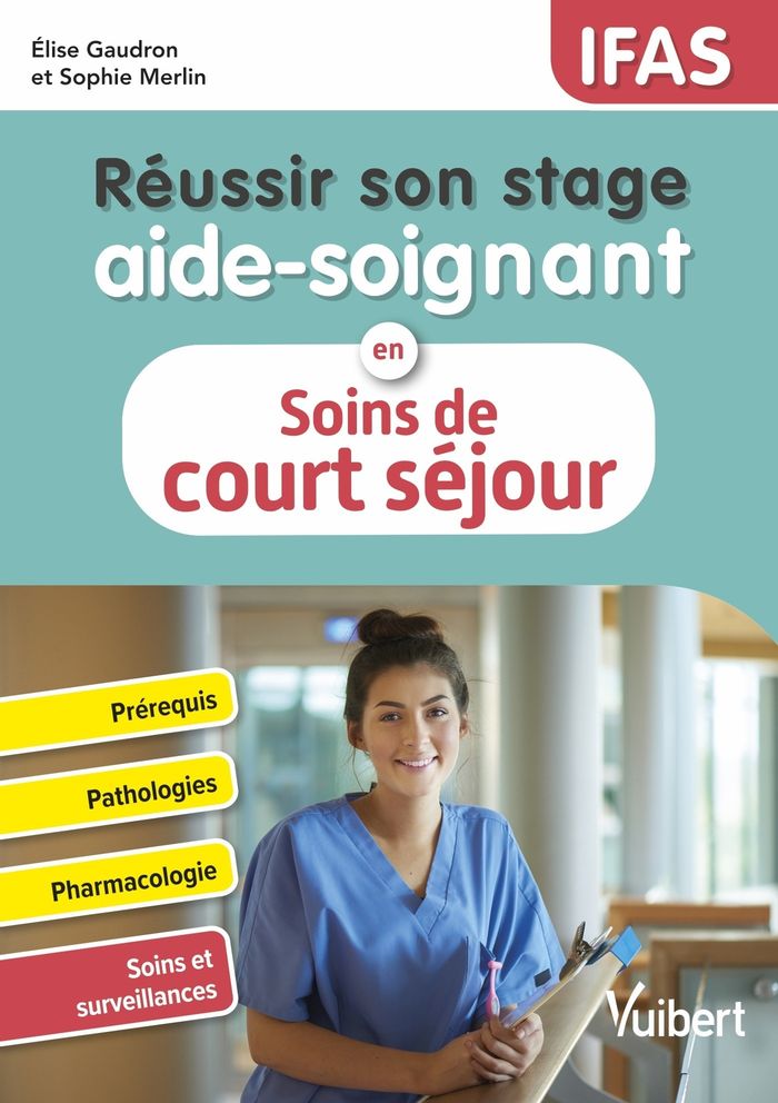 Couverture du livre « Réussir son stage aide-soignant en soins de court séjour » de Élise Gaudron, librairie Les Contes Infusés à Corte
