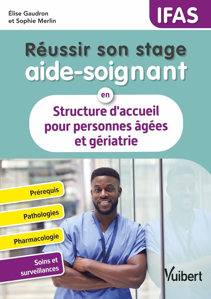 Couverture du livre « Réussir son stage aide-soignant en structure d'accueil pour personnes âgées et gériatrie » de Élise Gaudron, librairie Les Contes Infusés à Corte