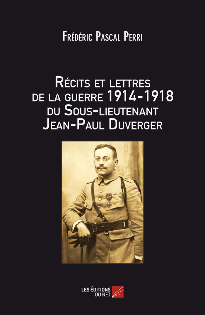Couverture du livre « RECITS ET LETTRES DE LA GUERRE 1914 1918 DU SOUS-LIEUTENANT JEAN-PAUL DUVERGER », librairie Les Contes Infusés à Corte