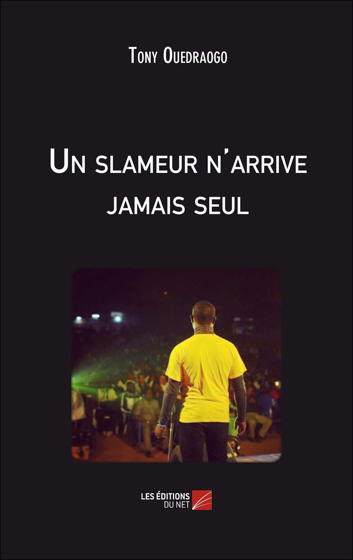 Couverture du livre « UN SLAMEUR N'ARRIVE JAMAIS SEUL » de Tony Ouedraogo, librairie Les Contes Infusés à Corte
