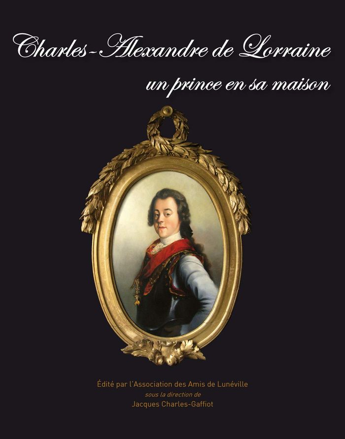 Couverture du livre « CHARLES-ALEXANDRE DE LORRAINE UN PRINCE EN SA MAISON », librairie Les Contes Infusés à Corte