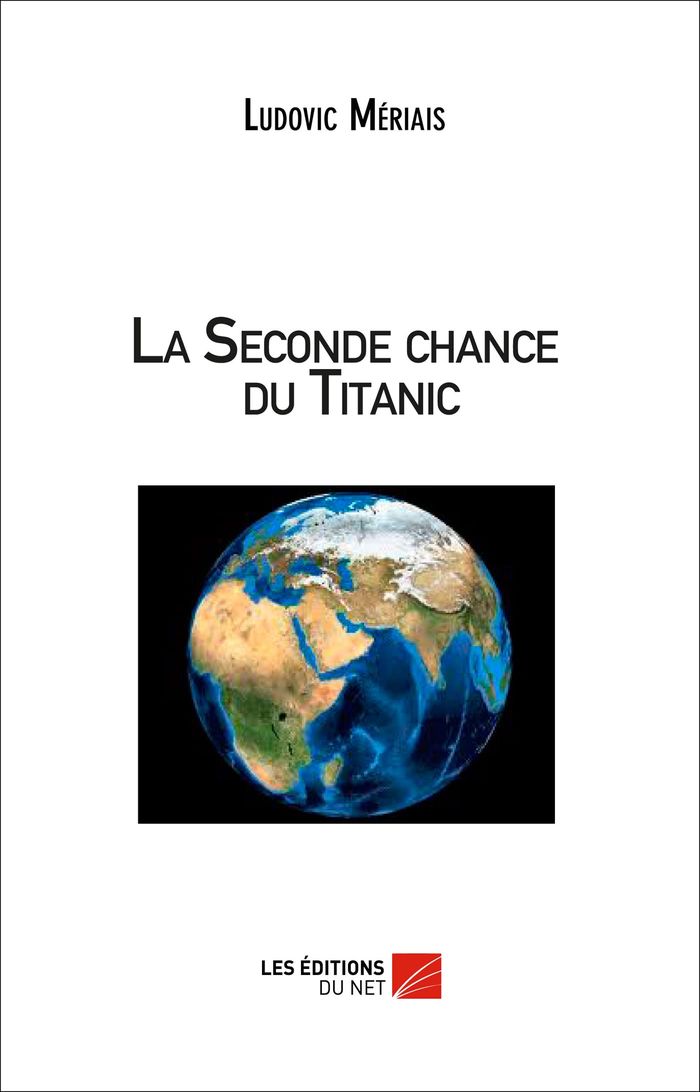 Couverture du livre « LA SECONDE CHANCE DU TITANIC » de Ludovic Meriais, librairie Les Contes Infusés à Corte