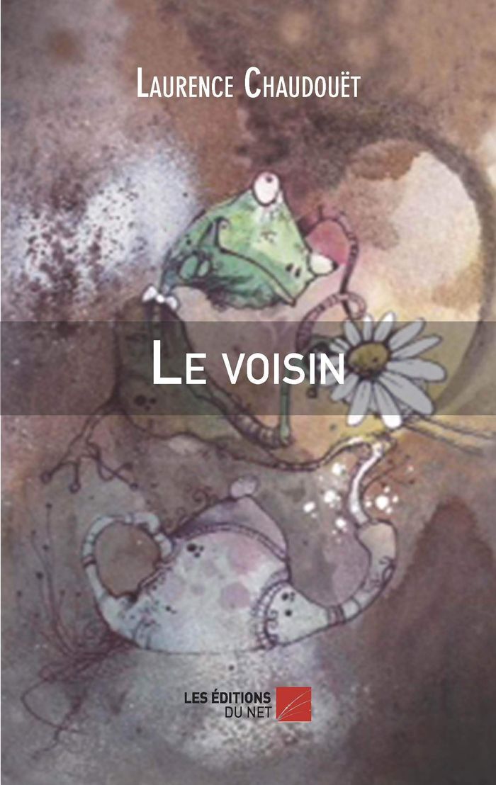Couverture du livre « LE VOISIN » de Laurence Chaudouet, librairie Les Contes Infusés à Corte