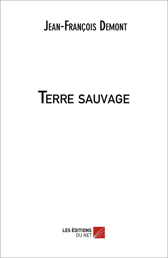 Couverture du livre « TERRE SAUVAGE » de Jean-Francois Demont, librairie Les Contes Infusés à Corte