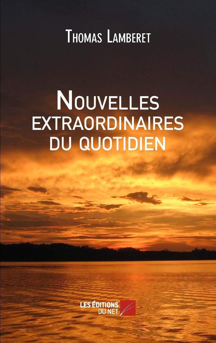 Couverture du livre « NOUVELLES EXTRAORDINAIRES DU QUOTIDIEN » de Thomas Lamberet, librairie Les Contes Infusés à Corte