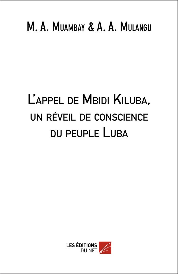 Couverture du livre « L'APPEL DE MBIDI KILUBA - UN REVEIL DE LA CONSCIENCE LUBA », librairie Les Contes Infusés à Corte