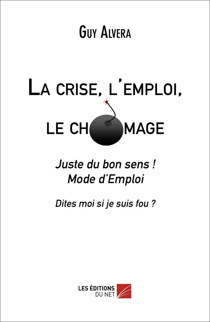 Couverture du livre « LA CRISE, L'EMPLOI, LE CHOMAGE », librairie Les Contes Infusés à Corte
