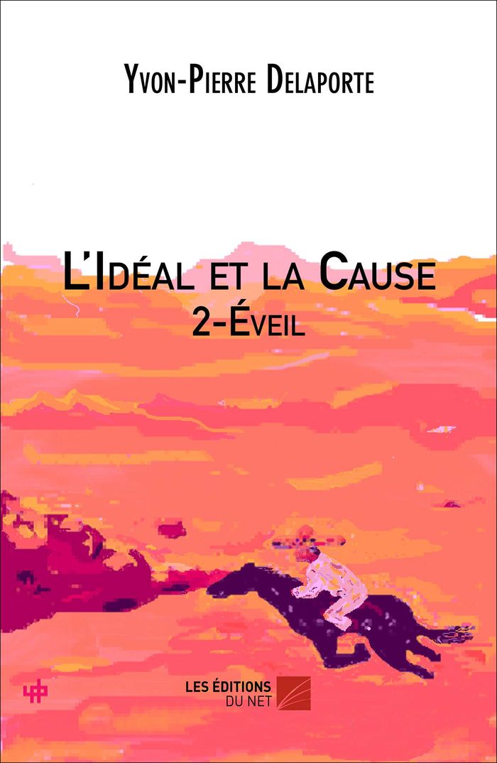 Couverture du livre « L'IDEAL ET LA CAUSE 2 - EVEIL », librairie Les Contes Infusés à Corte