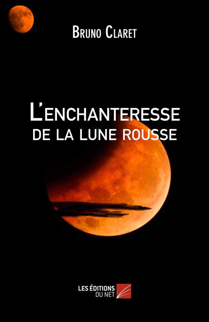 Couverture du livre « L'ENCHANTERESSE DE LA LUNE ROUSSE » de Bruno Claret, librairie Les Contes Infusés à Corte