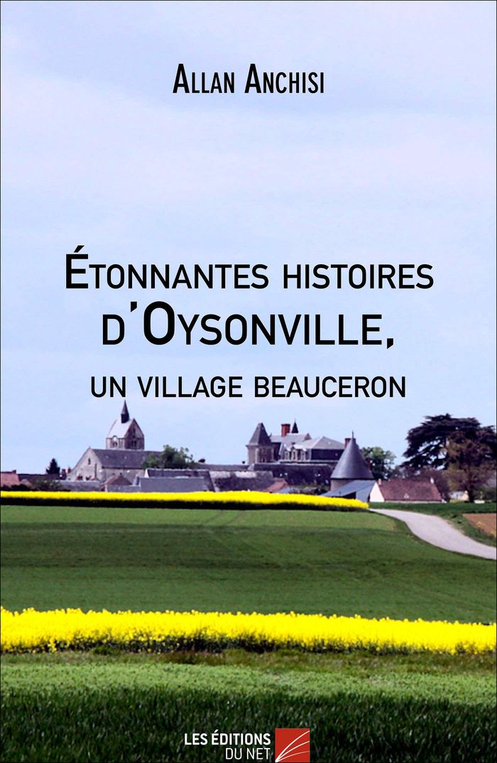 Couverture du livre « ETONNANTES HISTOIRES D'OYSONVILLE, UN VILLAGE BEAUCERON », librairie Les Contes Infusés à Corte