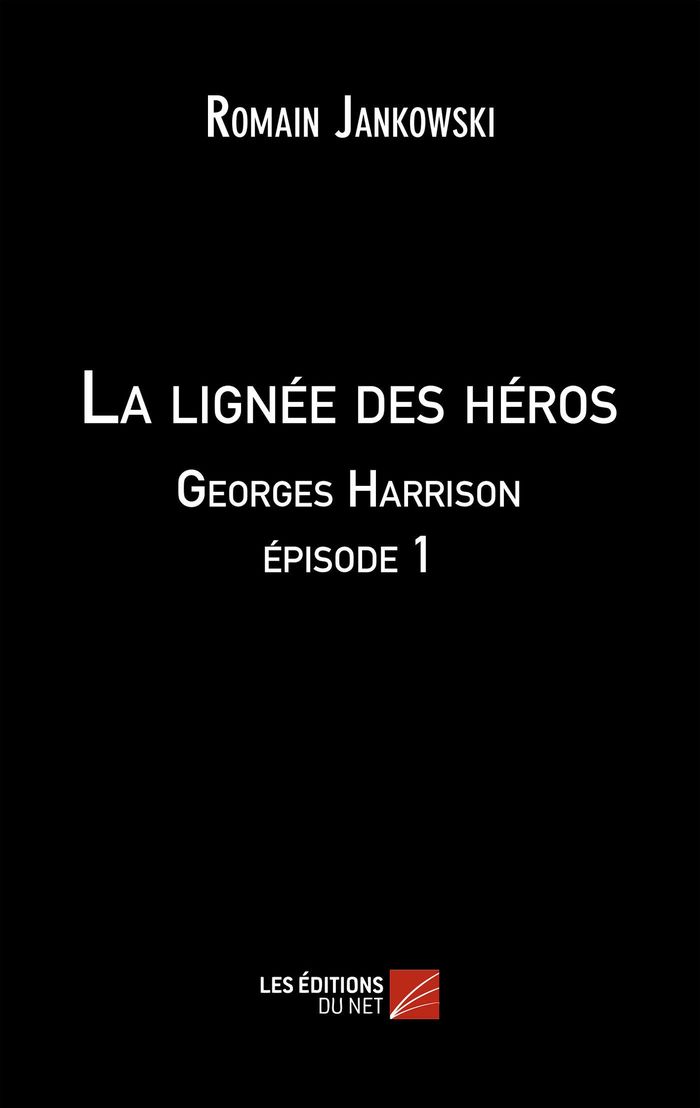 Couverture du livre « LA LIGNEE DES HEROS : GEORGES HARRISON EPISODE 1 » de Romain Jankowski, librairie Les Contes Infusés à Corte
