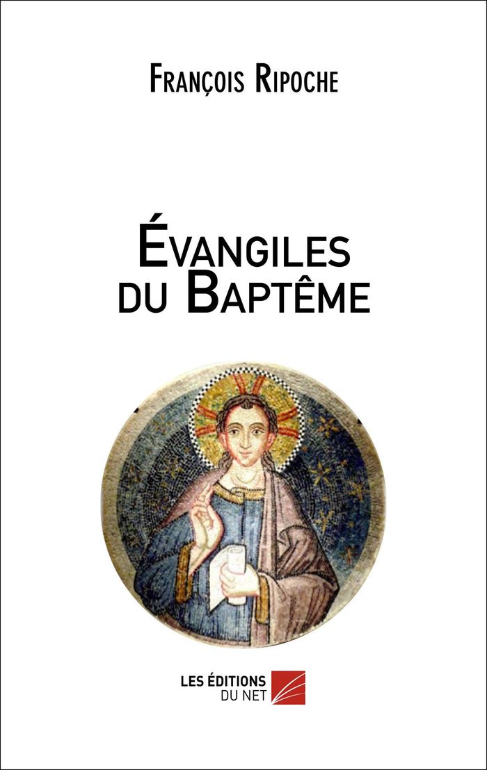 Couverture du livre « EVANGILES DU BAPTEME » de Francois Ripoche, librairie Les Contes Infusés à Corte