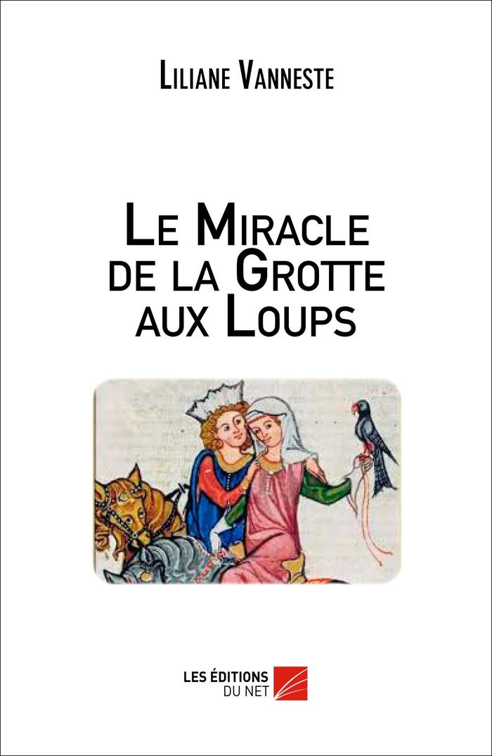 Couverture du livre « LE MIRACLE DE LA GROTTE AUX LOUPS » de Liliane Vanneste, librairie Les Contes Infusés à Corte