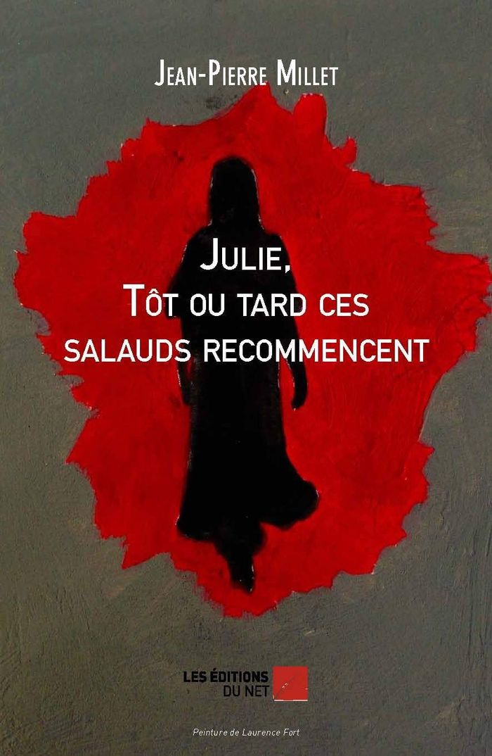 Couverture du livre « JULIE TOT OU TARD CES SALAUDS RECOMMENCENT » de Jean-Pierre Millet, librairie Les Contes Infusés à Corte