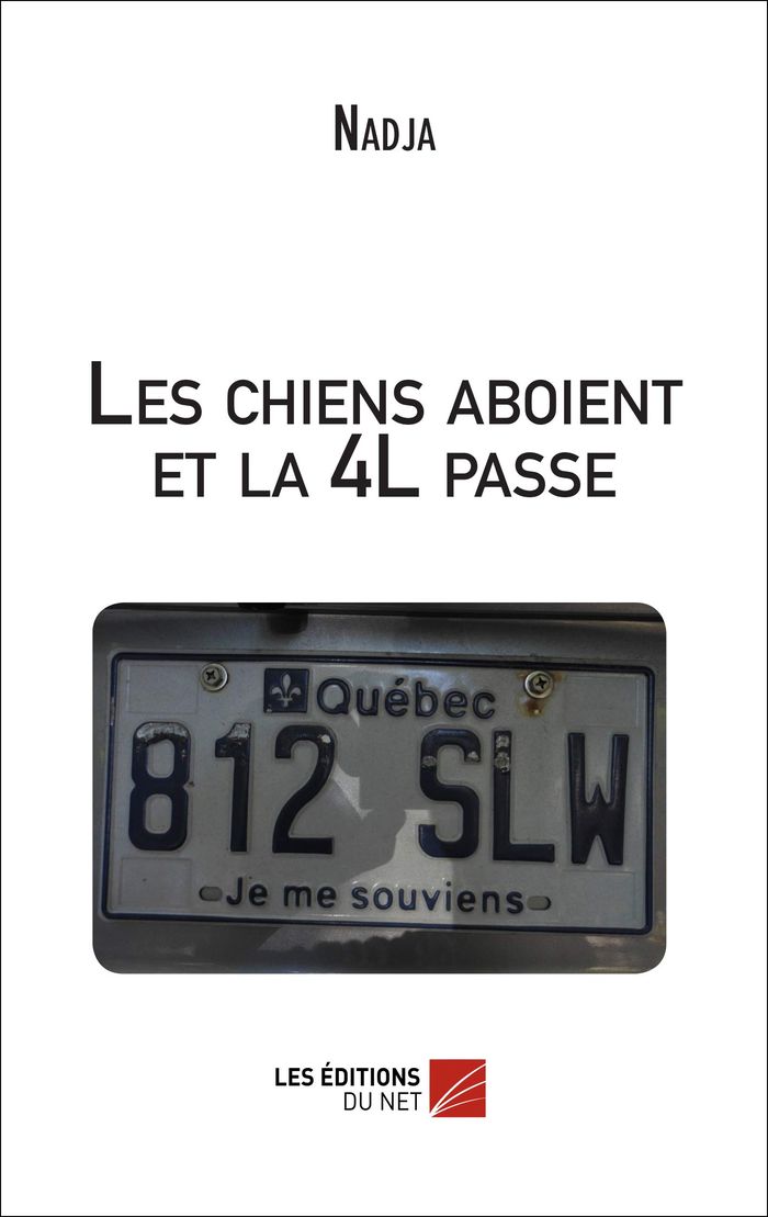 Couverture du livre « LES CHIENS ABOIENT ET LA 4L PASSE » de Nadja, librairie Les Contes Infusés à Corte