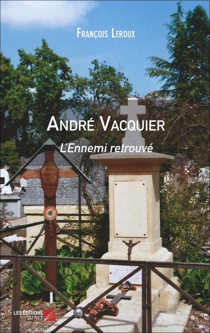 Couverture du livre « ANDRE VACQUIER - L'ENNEMI RETROUVE » de Francois Leroux, librairie Les Contes Infusés à Corte