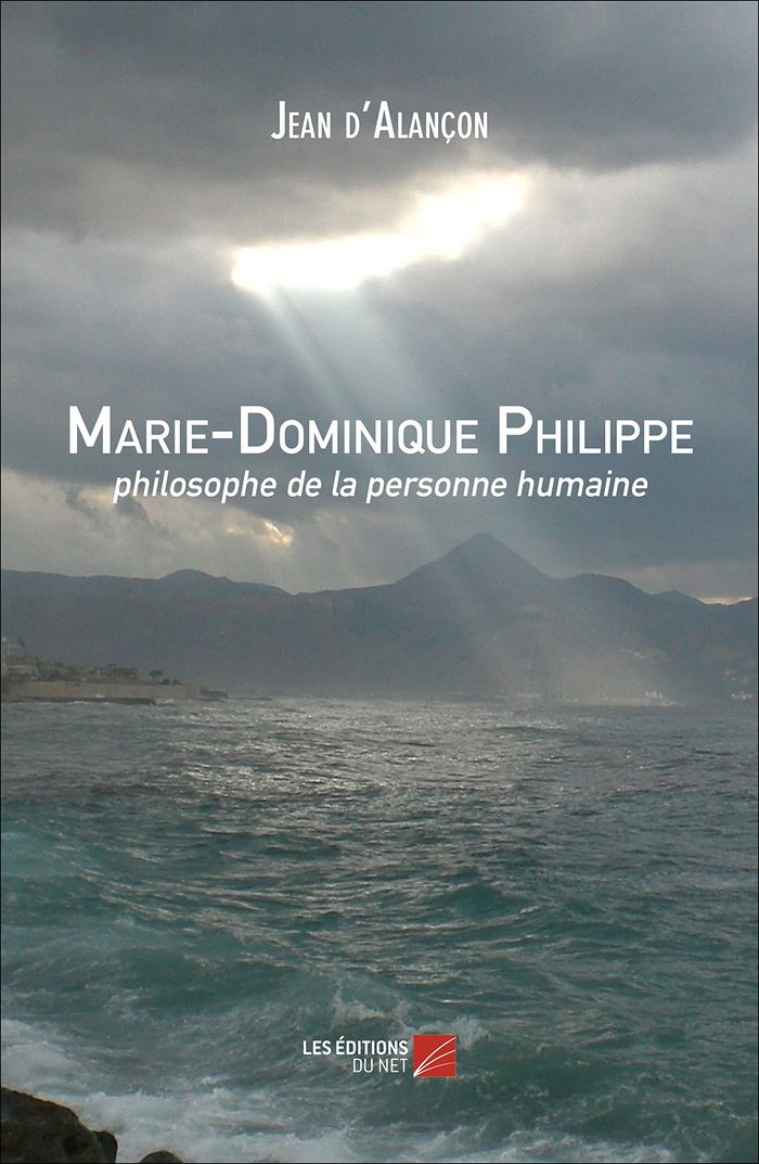 Couverture du livre « MARIE-DOMINIQUE PHILIPPE, PHILOSOPHE DE LA PERSONNE HUMAINE » de Jean D'Alancon, librairie Les Contes Infusés à Corte