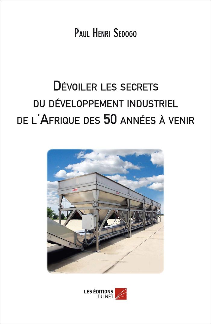 Couverture du livre « DEVOILER LES SECRETS DU DEVELOPPEMENT INDUSTRIEL DE L'AFRIQUE DES 50 ANNEES A VENIR », librairie Les Contes Infusés à Corte