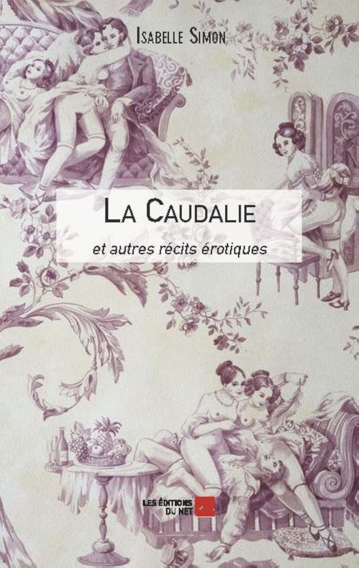 Couverture du livre « LA CAUDALIE ET AUTRES RECITS EROTIQUES » de Isabelle Simon, librairie Les Contes Infusés à Corte