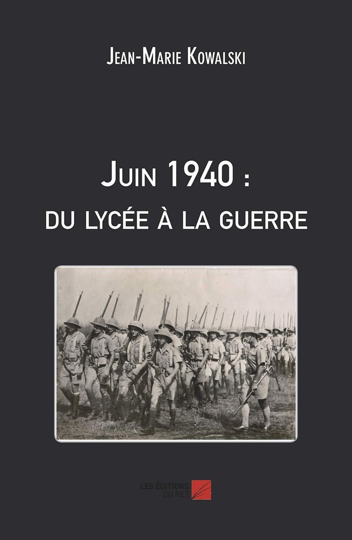 Couverture du livre « JUIN 1940 : DU LYCEE A LA GUERRE » de Jean-Marie Kowalski, librairie Les Contes Infusés à Corte