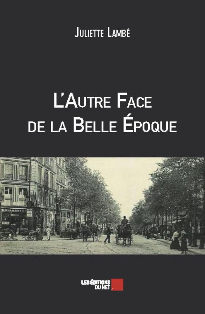 Couverture du livre « L'AUTRE FACE DE LA BELLE EPOQUE » de Juliette Lambe, librairie Les Contes Infusés à Corte