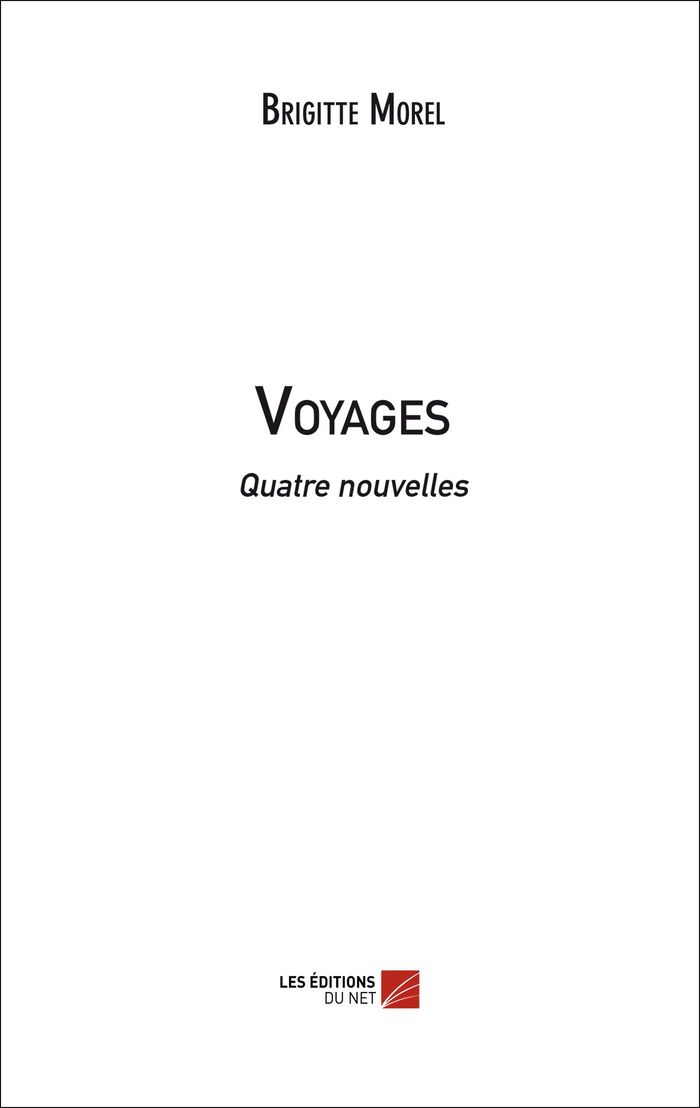 Couverture du livre « VOYAGES - QUATRE NOUVELLES » de Brigitte Morel, librairie Les Contes Infusés à Corte
