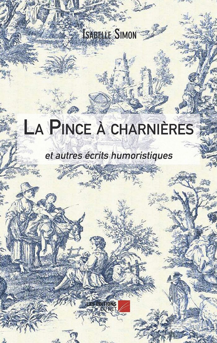 Couverture du livre « LA PINCE A CHARNIERES, ET AUTRES ECRITS HUMORISTIQUES » de Isabelle Simon, librairie Les Contes Infusés à Corte