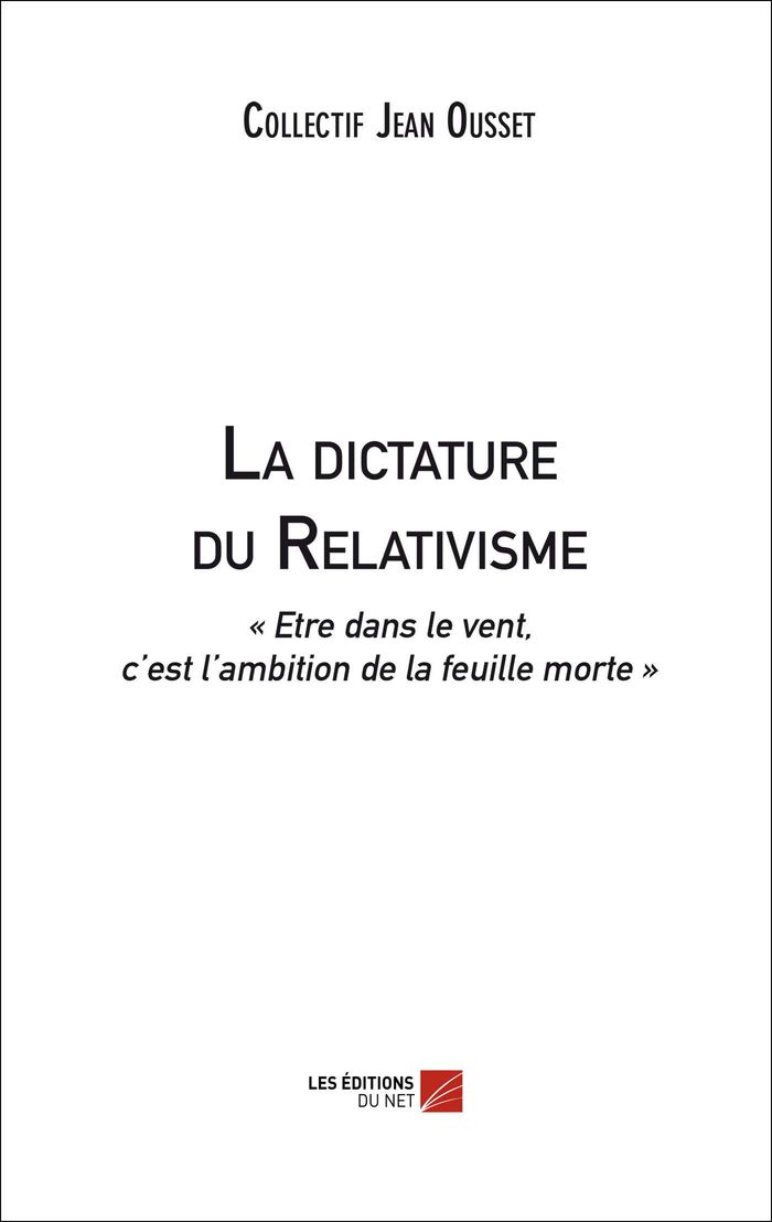 Couverture du livre « LA DICTATURE DU RELATIVISME » de Jean Ousset, librairie Les Contes Infusés à Corte