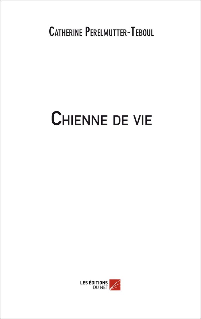 Couverture du livre « CHIENNE DE VIE » de C Perelmutter-Teboul, librairie Les Contes Infusés à Corte